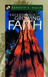 Read more about the article Exceedingly Growing Faith by Kenneth E. Hagin