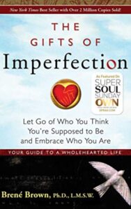 Read more about the article The Gifts of Imperfection By Brene Brown