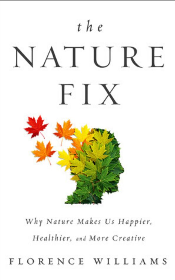 The Nature Fix By Florence Williams