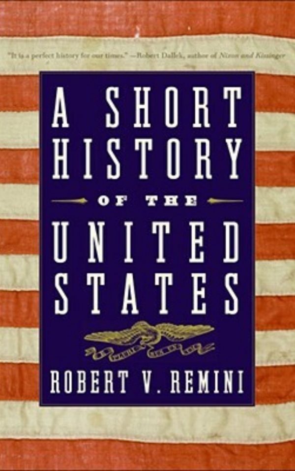 A Short History of the United States by Robert V. Remini