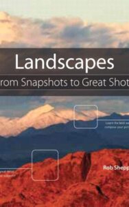 Read more about the article Landscape Photography by Rob Sheppard