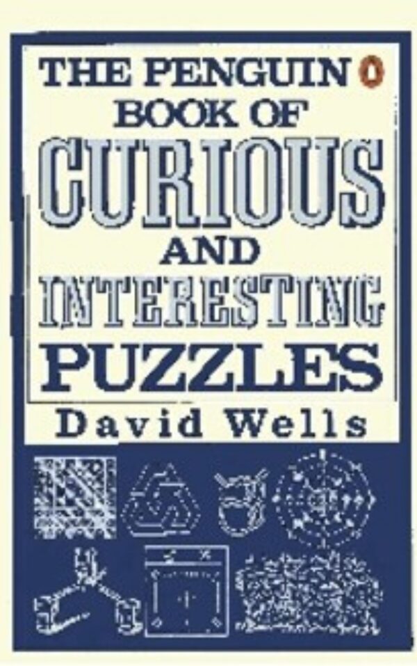 The Penguin Book of Curious and Interesting Puzzles By David Wells