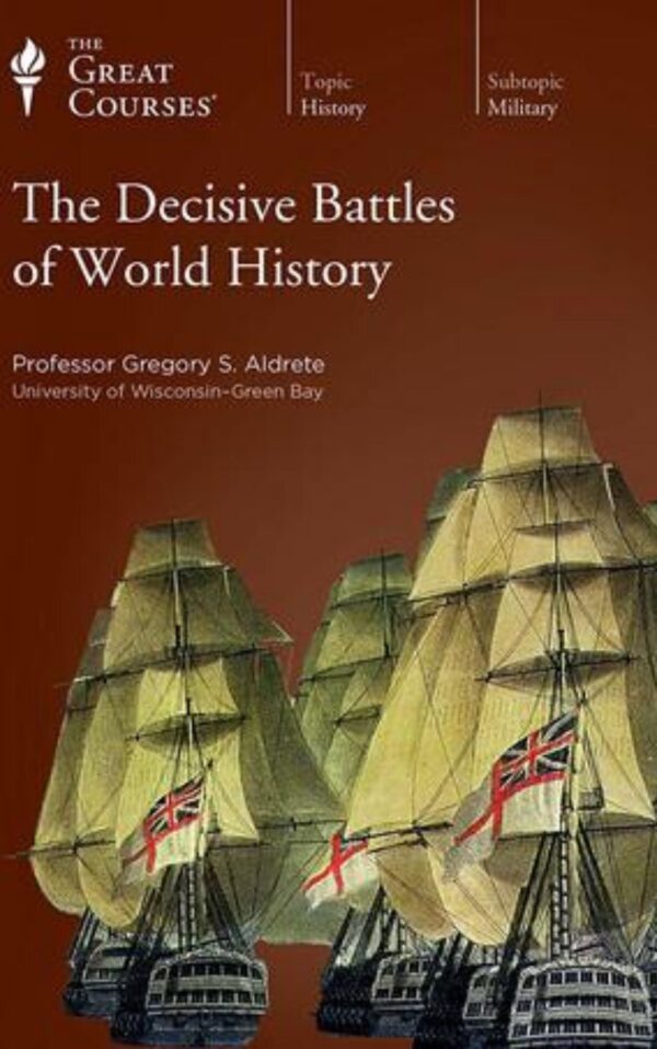 The Decisive Battles of World History by Gregory S. Aldrete