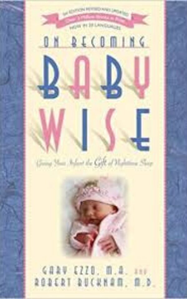 On Becoming Baby Wise By Gary and Robert