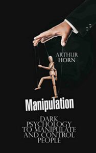 Read more about the article Manipulation Dark Psychology By 	Arthur Horn