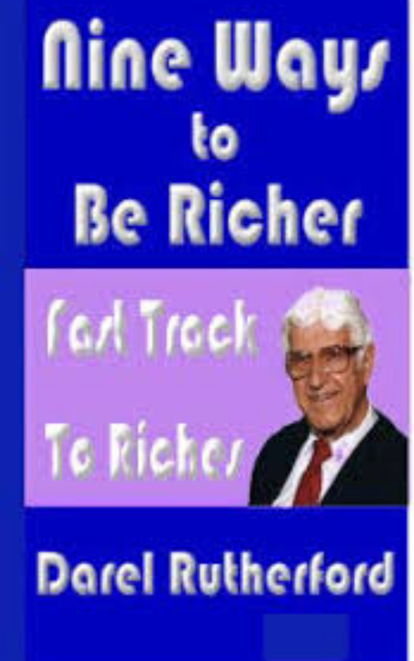 You are currently viewing Nine Ways to Be Richer By Darel Rutherford