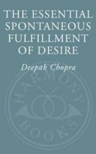 Read more about the article The Spontaneous Fulfillment of Desire By Deepak Chopra