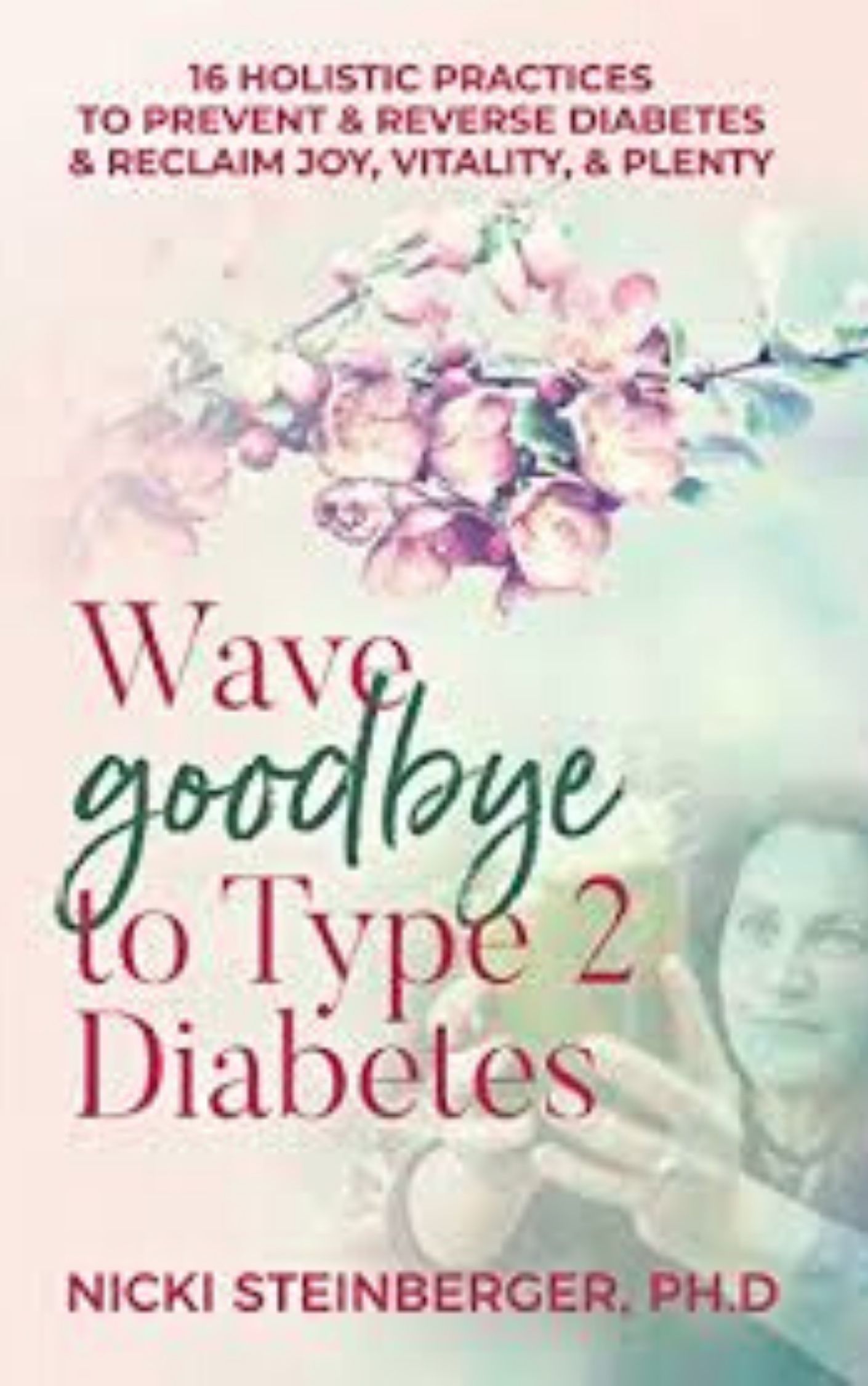 You are currently viewing Wave Goodbye to Type 2 Diabetes  by Nicki Steinberger PhD