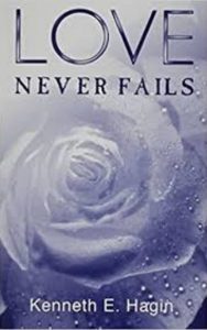 Read more about the article Love Never Fails By Kenneth E. Hagin