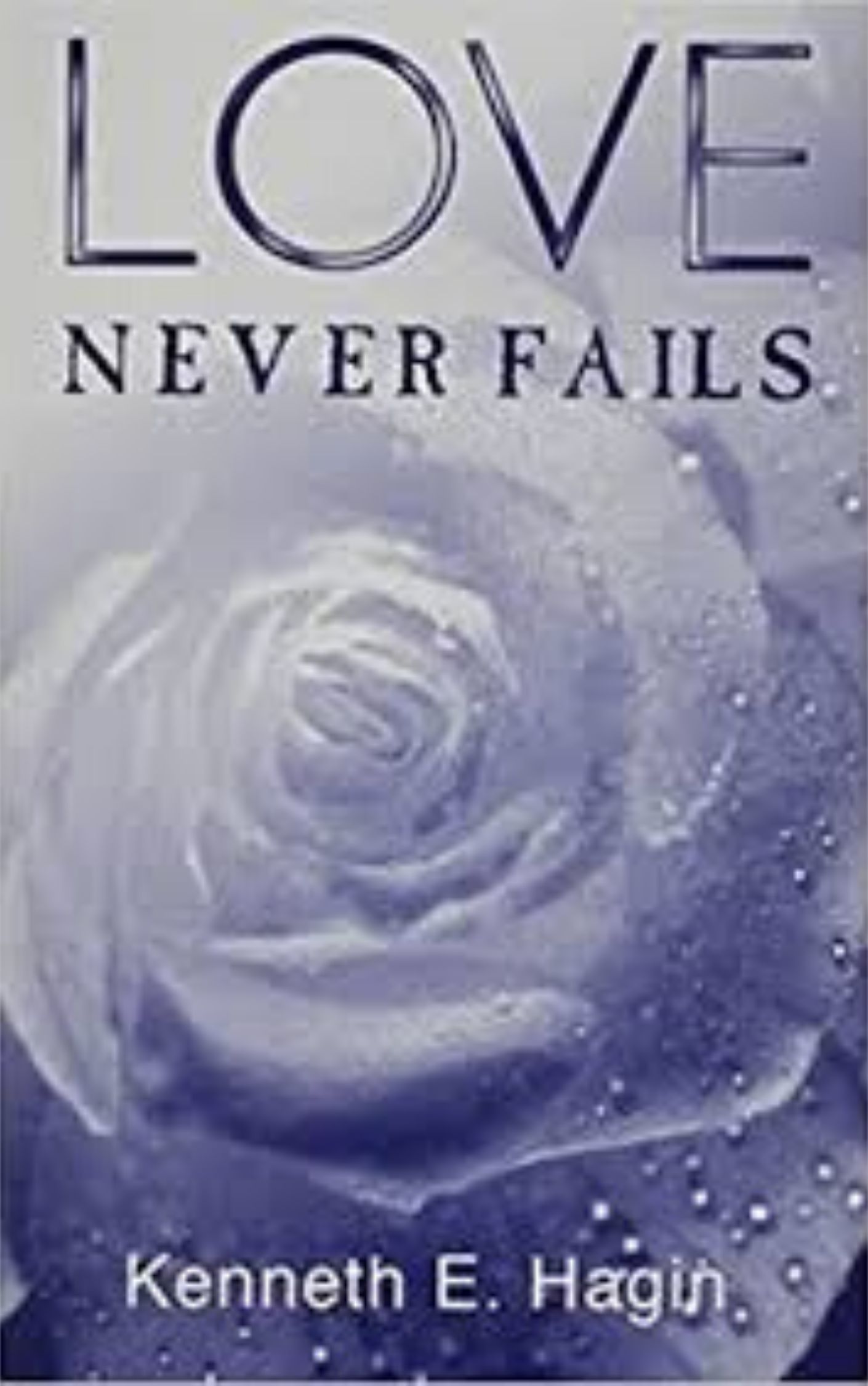 You are currently viewing Love Never Fails By Kenneth E. Hagin