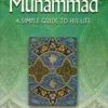 The Prophet Muhammad A Simple Guide to his Life by Maulana Wahiduddin Khan