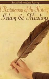 Read more about the article A Restatement of the History of Islam and Muslims By Sayed Ali Asghar Razwy