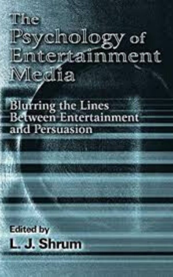 The Psychology of Entertainment Media By by L. J. Shrum