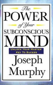 Read more about the article The Power of Your Subconscious Mind By Joseph Murphy