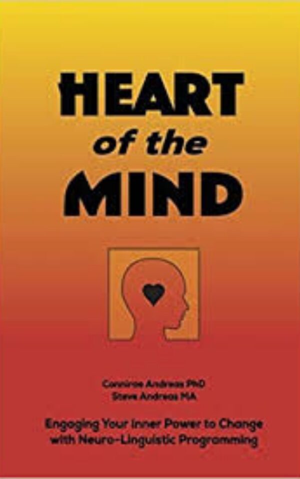 Heart of the Mind by Connirae Andreas & Steve Andreas