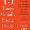 13 Things Mentally Strong People Don't Do by Amy Morin