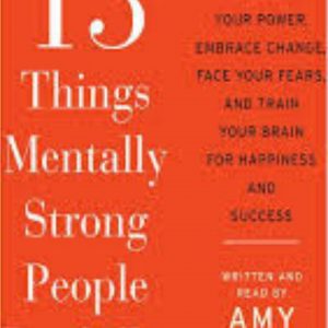 13 Things Mentally Strong People Don’t Do