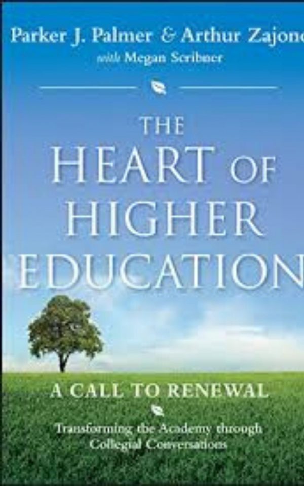 The Heart of Higher Education by Parker J. Palmer & Arthur Zajonc & Megan Scribner