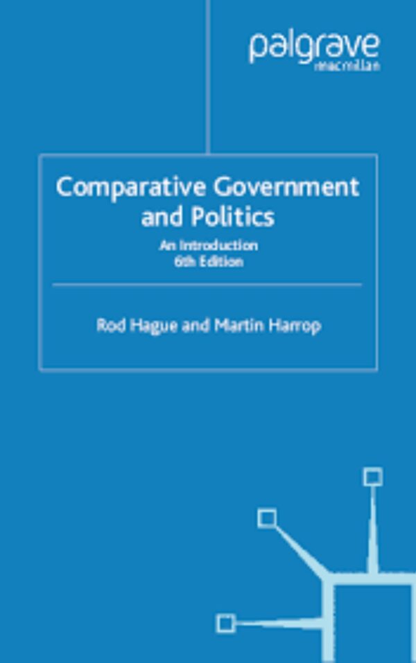 Comparative Government and Politics by Rod Hague