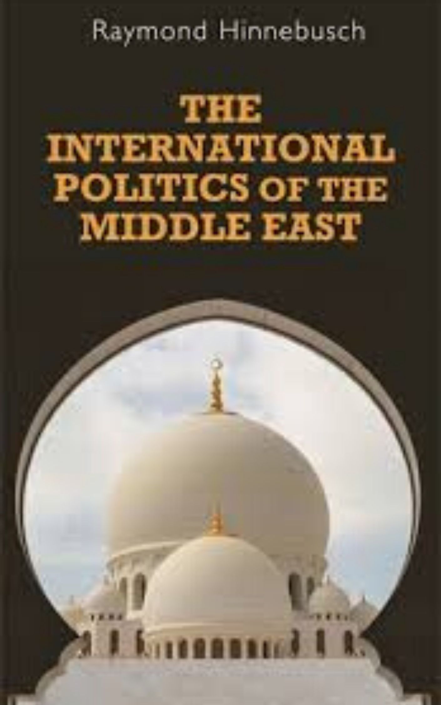 You are currently viewing The international politics of the Middle East By Raymond A. Hinnebusch