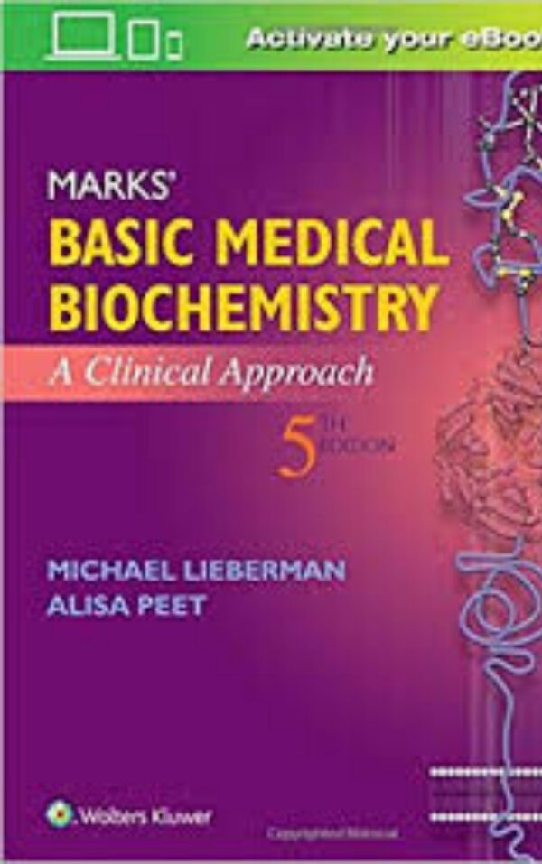 Marks’ Basic Medical Biochemistry by Michael A. Lieberman & Alisa Peet