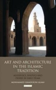 Read more about the article Art and Architecture in the Islamic Tradition by Mohammed Hamdouni Alami