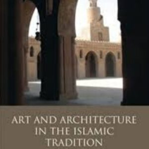 Art and Architecture in the Islamic Tradition