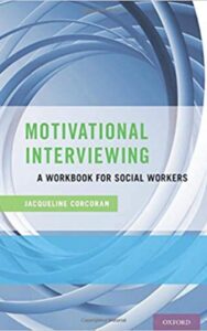 Read more about the article Motivational interviewing: a workbook for social workers  By Jacqueline Corcoran, Ph.D.