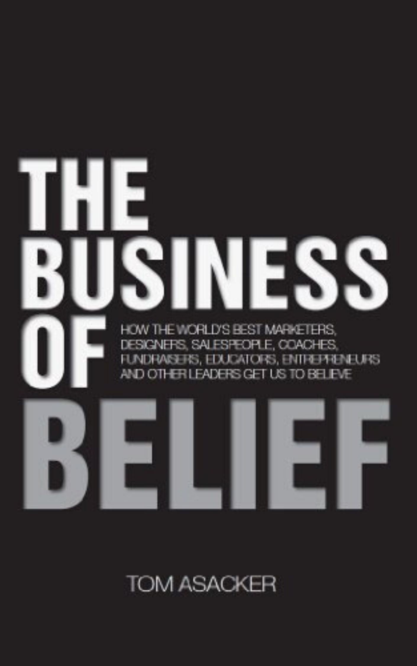 You are currently viewing The Business of Belief By TOM ASACKER