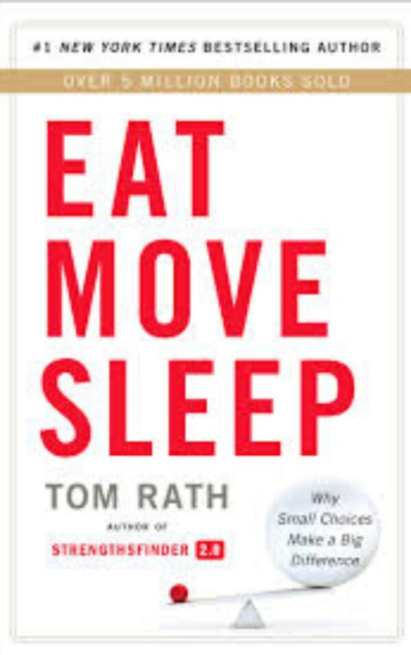 Eat Move Sleep by Tom Rath