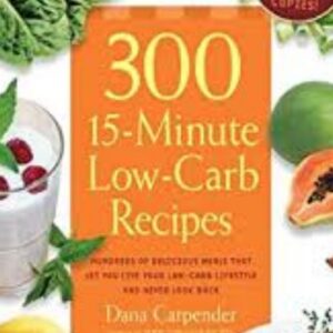 300 15-Minute Low-Carb Recipes