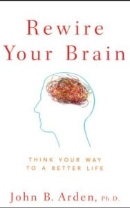 Read more about the article Rewire Your Brain By John B. Arden