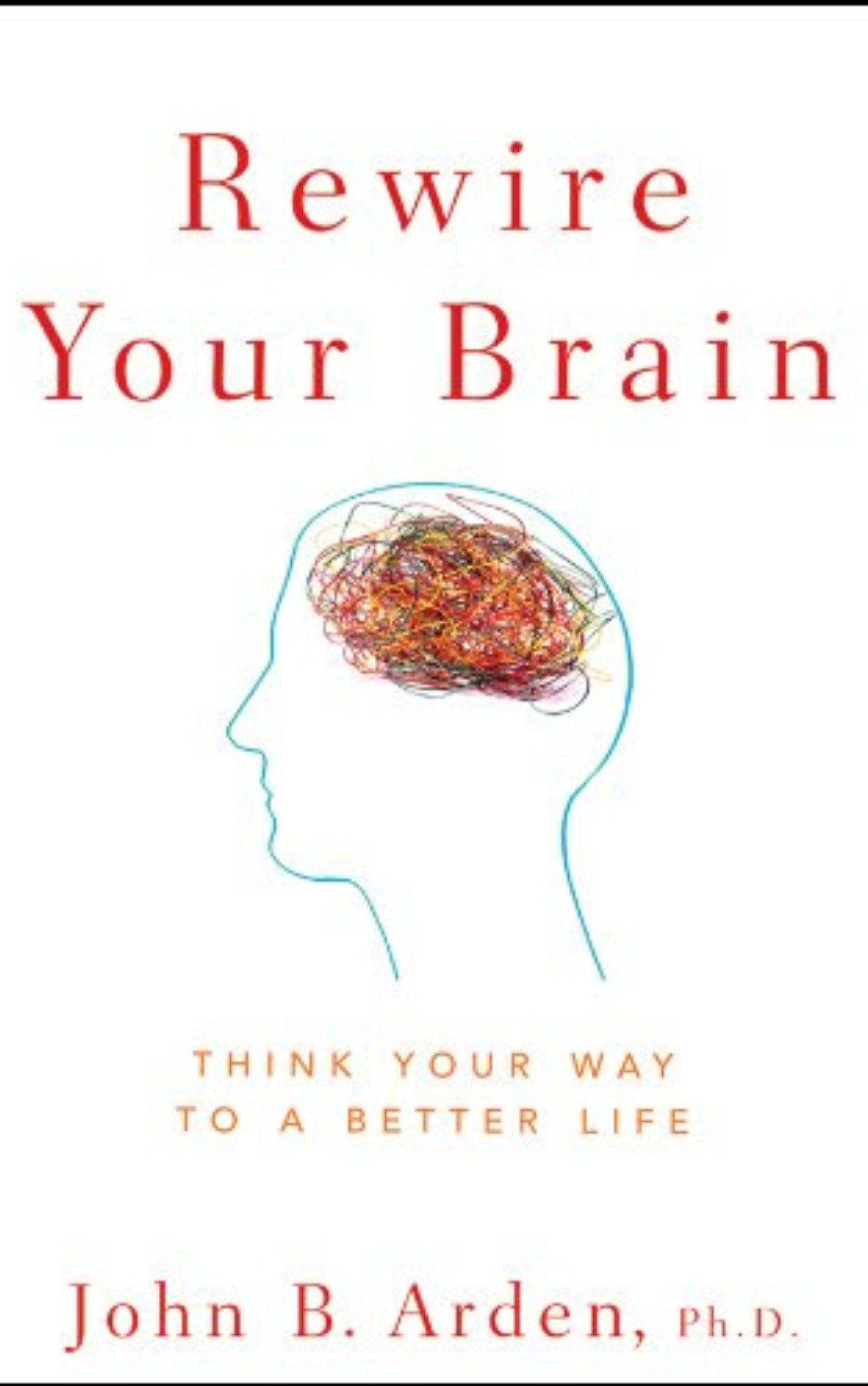 You are currently viewing Rewire Your Brain By John B. Arden