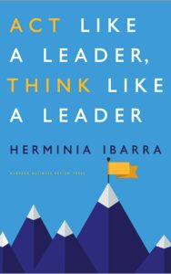 Read more about the article Act Like a Leader, Think Like a Leader By HERMINIA IBARRA