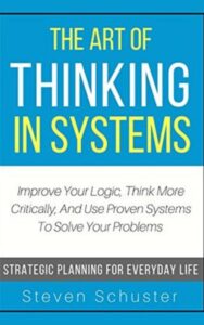 Read more about the article The Art Of Thinking In Systems By Steven Schuster