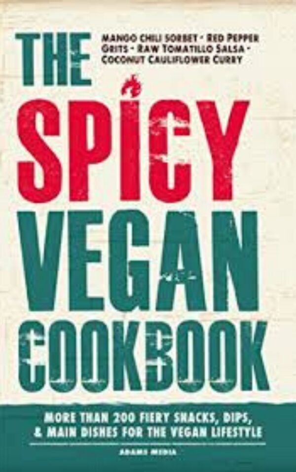 The Spicy Vegan Cookbook by Adams Media