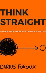 Read more about the article THINK STRAIGHT By Darius Foroux