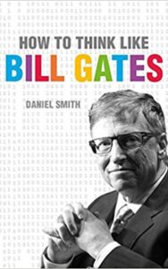 Read more about the article How to Think Like Bill Gates By DANIEL SMITH