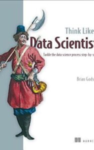 Read more about the article Think Like a Data Scientist By BRIAN   GODSEY