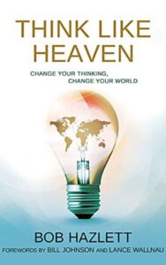 Read more about the article Think like heaven By Bob Hazlett