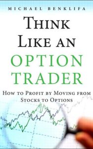 Read more about the article Think Like an Option Trader By Michael Benklifa