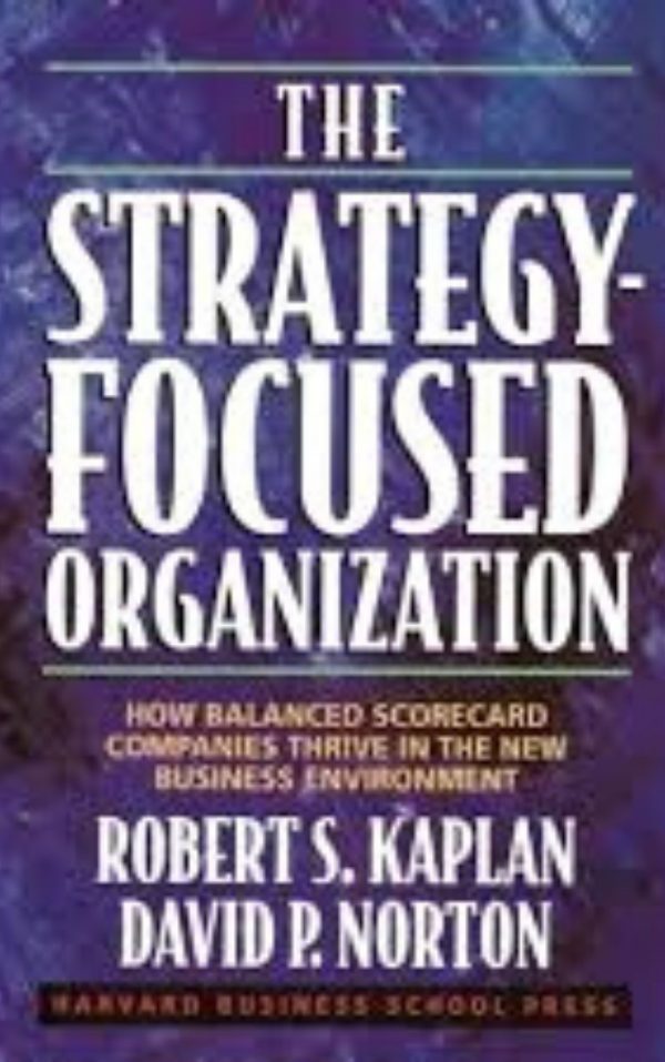 The Strategy-Focused Organization by Robert S. Kaplan & David P. Norton