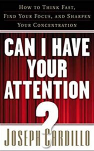 Read more about the article Can I Have Your Attention? By JOSEPH CARDILLO