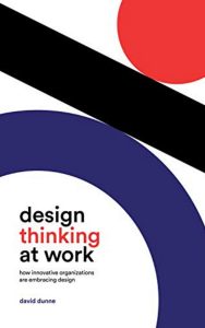 Read more about the article Design Thinking at Work By David Dunne