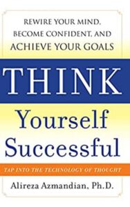 Read more about the article Think yourself successful By Alireza Azmandian