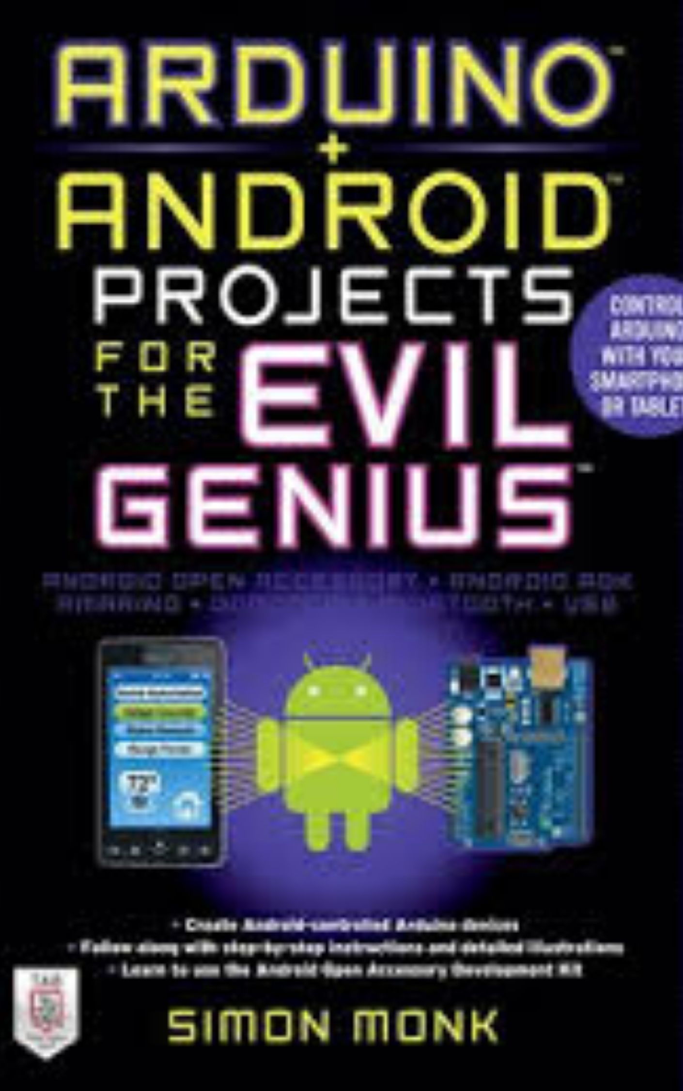 Arduino + Android Projects for the Evil Genius by Simon Monk