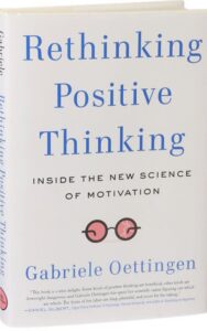 Read more about the article Rethinking Positive Thinking By Gabriele Oettingen