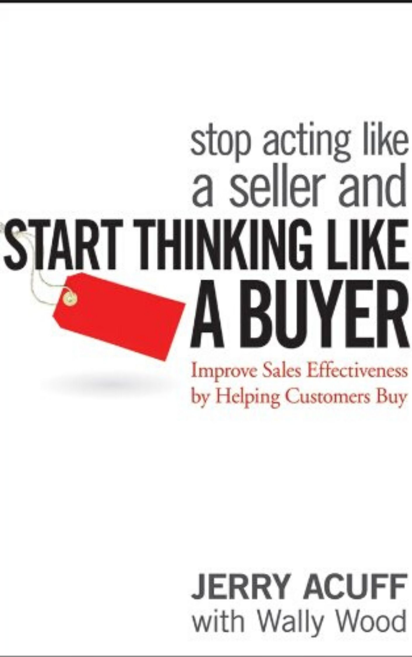 You are currently viewing Stop Acting Like a Seller and Start Thinking Like a Buyer By Jerry Acuff