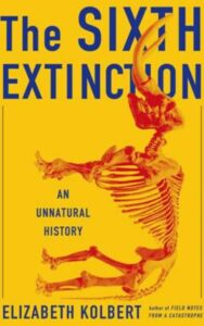 Read more about the article The Sixth Extinction An Unnatural History By Elizabeth Kolbert