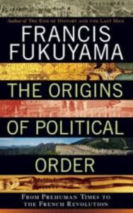 Read more about the article The Origins of Political Order by Francis Fukuyama